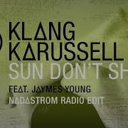 Klangkarussell Sun Don T Shine Nadastrom Radio Edit Audio Ft Jaymes Young