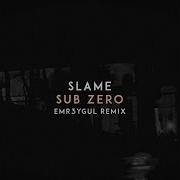 Slame Sub Zero Emr3Ygul Remix