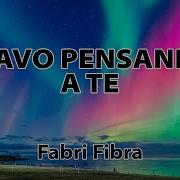 Fabri Fibra Stavo Pensando A Te Testo