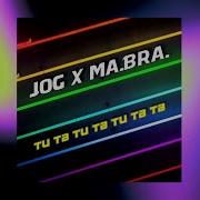 Jog X Ma Bra Tu Ta Tu Ta Tu Ta Ta Ma Bra Mix