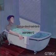 Just Do It Gray Feat Loco Eng Sub Hangeul