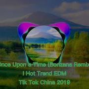 Once Upon A Time Bonzana Remix Hot Trend Edm Tik Tok China 2019