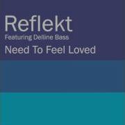 Reflekt Feat Delline Bass Need To Feel Loved Adam K Soha Vocal Mix