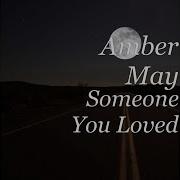 Someone You Loved Amber May