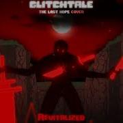 Glitchtale The Last Hope Revitalized Cover Phase 4 Hate Theme