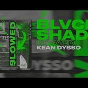 Kean Dysso Blvck Shades Slowed