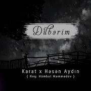 Karat Ft Həsən Aydın Dilberim