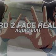 Hard 2 Face Reality Audio Edit