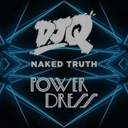 Dj Q Feat Powerdress Naked Truth 2 Step Edit Out Now