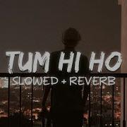 Tum Hi Ho Slowed Reverb Im Karan