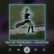 Sea Of Promlems X Warning