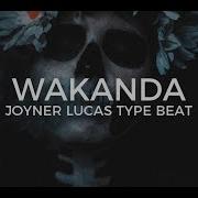 Joyner Lucas Type Beat Wakanda Free Type Beat 2019