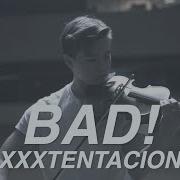 Bad Xxxtentacion Cover Violin