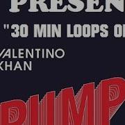 Valentino Khan Pump 30 Min Loops Extend Version