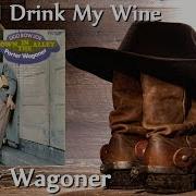 Porter Wagoner When I Drink My Wine