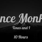 Tones And I Dance Monkey Lyrics 10 Hours