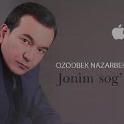 Ozodbek Nazarbekov Jonim Sog Bo Lsin Jonli Ijro Озодбек Жоним Сог