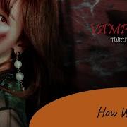 How Would Twice Sing Vampire Iz One