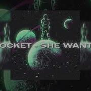 Rocket She Wants Slowed Reverb