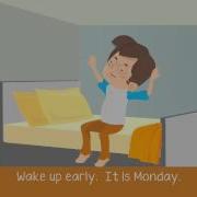 Wake Up Early It Is Monday