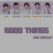 Vietsub Lyrics Good Things Nine Percent