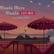 Maula Mere Maula Lofi Version Ak Bhuker