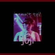 Joji I Can T Tell By Jprachi Jojihype