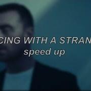 Sam Smith Dancing With A Stranger Speed Up