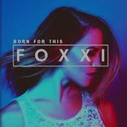 Foxxi Feat Natalie Major Born For This