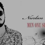 Nurlan Ezizli Men Onu Sevirəm
