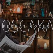 Ferhat Gocer Hosca Kal