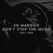 Ed Marquis Emie Don T Stop The Music