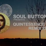 Soul Button Presents Quintessence Vol 03 Remix Edition Continuous Mix