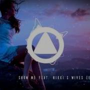 Loud Luxury Show Me Feat Nikki S Wives Extended Mix