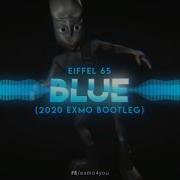 Eiffel 65 Blue 2020 Exmo Bootleg Da Ba Dee