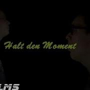 Halt Den Moment Making Of