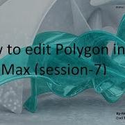 How To Edit Polygon In 3Ds Max Session 7