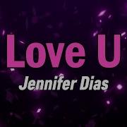 Jennifer Dias Love U Letra