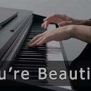 You Re Beautiful Piano Cover