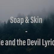 Soap Skin Me And The Devil