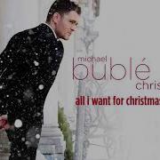 Michael Buble All I Want For