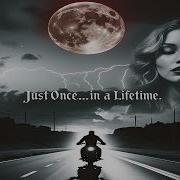 Just Once In A Lifetime A Gothic Blues Metal Power Ballad