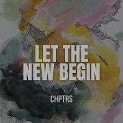 Chptrs Let The New Begin