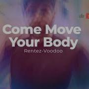 Come Move Your Body Rendez Voodoo Lyrics