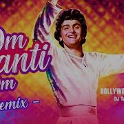 Om Shanti Om Best Remix