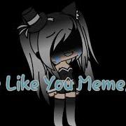 Be Like You Meme Ft Gachatubers Bad Editing