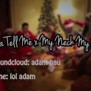 Adam Oh Santa Tell Me X My Neck My Back Mashup