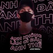 Anh Có Làm Gì Đâu Anh Thề