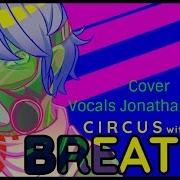 Vocaloid Breathe Vocal Cover Jonathan Gf97