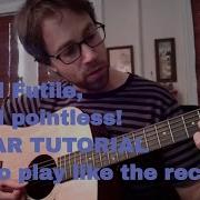 It S All Futile It S All Pointless Guitar Tutorial